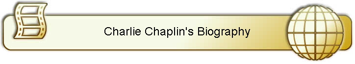 Charlie Chaplin's Biography